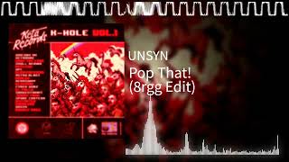 UNSYN  Pop That 8rgg Edit [upl. by Archer]