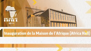 Inauguration de la Maison de lAfrique Africa Hall [upl. by Nattirb]