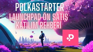 POLKASTARTER LAUNCHPAD ÖN SATIŞ KATILIM REHBERİ  TİER 1 LAUNCHPAD [upl. by Eirehc]