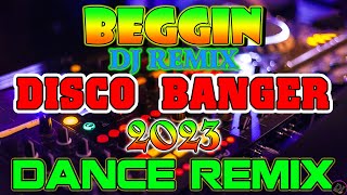 🇵🇭 NEW BEGGIN Disco Remix 2023 Disco Banger Remix Nonstop Tiktok Budots Dance Remix 2023 [upl. by Acherman754]