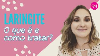 Laringite o que é e como tratar [upl. by Ayra]