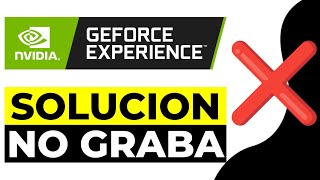 SOLUCION Nvidia Geforce Experience NO Graba 2024  NO me Deja Grabar Geforce Experience [upl. by Ferdinanda672]