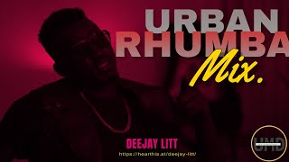 URBAN RHUMBA MIX VOL 1 mothers edition FT DEEJAY LITT rhumba okello max yaba nadia mukami [upl. by Pietrek]