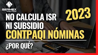 No calcula ISR CONTPAQi Nóminas en el 2023  ¿Por qué [upl. by Romilda]