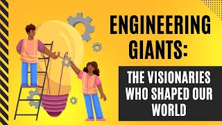 Engineering Giants The Visionaries Who Shaped Our World [upl. by Deane94]