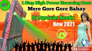 2021 Dj Susovan Remix 1 Step Long Humming Bass Mere Gore Gore Bahay New Year Special [upl. by Everett]