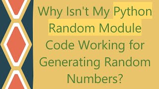 Why Isnt My Python Random Module Code Working for Generating Random Numbers [upl. by Eelana281]