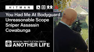 HITMAN  Whittleton Creek  Another Life — You Had Me at Bodyguard Unreasonable Scope Cowabunga [upl. by Maxi]