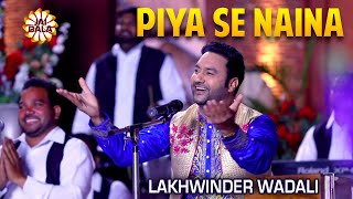 Lakhwinder Wadali  Piya Se Naina  Rog Ishqe Da  Qawali  Jai Bala Music Wadali Music [upl. by Edyak295]