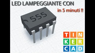 LED Lampeggiante con NE 555  TINKERCAD  BREADBOARD [upl. by Llennhoj]