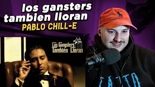 REACCION PABLO CHILLE  quotLOS GANGSTERS TAMBIÉN LLORANquot [upl. by Lanaj513]