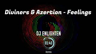 Diviners amp Azertion  Feelings Dj Enlighten Remix [upl. by Oterol285]