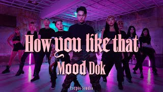 BLACKPINK  How You Like That  MOOD DOK choreography [upl. by Ahsasal]