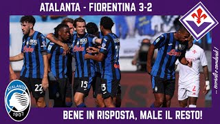 ATALANTA  FIORENTINA 32 BENE SOLO IN RISPOSTA CAOS DIFENSIVO e CASO MODULO da RISOLVERE [upl. by Regni]