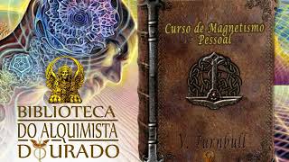 Curso de Magnetismo Pessoal  Audiolivro Biblioteca do Alquimista Dourado [upl. by Isleen]