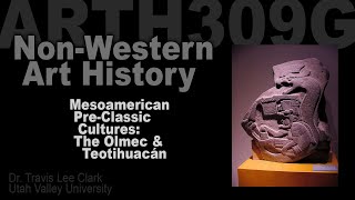 Lecture 05 PreClassic Cultures Olmecs amp Teotihuacan [upl. by Ocsirf]