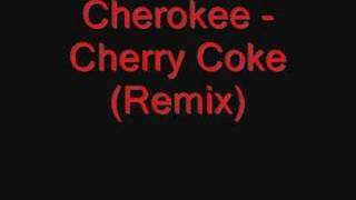 Cherokee  Cherry Coke [upl. by Shiau420]