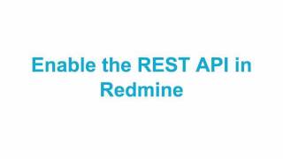 Howto Enable the Redmine REST API [upl. by Eessac]