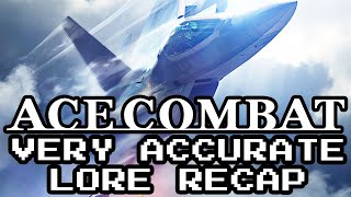 Ace Combat Very Accurate Lore Recap [upl. by Oigroeg595]