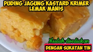 Resepi Puding Jagung Kastard Lemak Berkrim  Mudah dan Cepat Guna Sukatan Tin Sahaja pudingjagung [upl. by Venable]