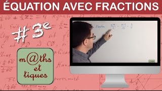 Résoudre une équation contenant des fractions  Troisième [upl. by Neelhsa]