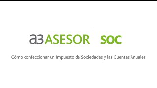 Cómo confeccionar el Impuesto de Sociedades y las Cuentas Anuales con a3ASESORsoc [upl. by Schoening617]