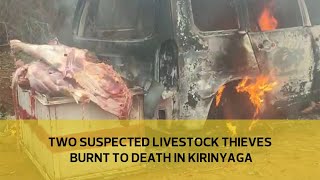 Two suspected livestock thieves burnt to death in Kirinyaga [upl. by Champagne]