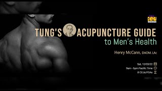 Tungs Acupuncture Guide to Mens Health  Acupuncture CEUsPDAs [upl. by Weisberg659]