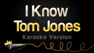 Tom Jones  I Know Karaoke Version [upl. by Giavani558]