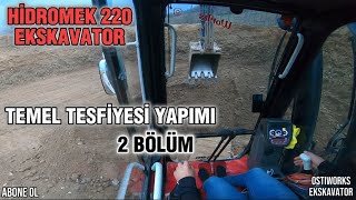 HİDROMEK 220 EKSKAVATORkepçe TEMEL TESFİYESİ NASIL YAPILIR  OSTİWORKS [upl. by Akinaj]