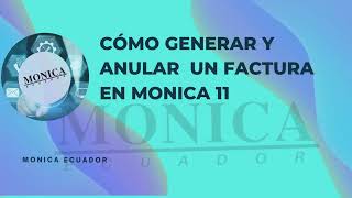 Crear y Anular un factura en MONICA 11 Ecuador monicaecuador programamonica [upl. by Ydnak191]