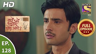 Kyun Utthe Dil Chhod Aaye  Ep 128  Full Episode  21st July 2021 [upl. by Loydie]