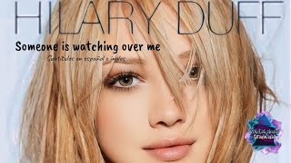 Hilary Duff  Someone’s Watching Over Me  Subtitulos en español e ingles [upl. by Circosta]