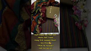 Khaddi susi Plain Shirt Muilty Self Trouser Along With Jacquard Shawl3pcs DressWith Out Neckline [upl. by Aimak]