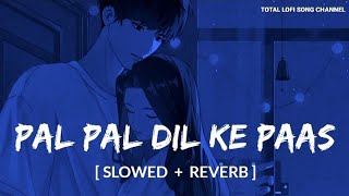 Seene Se Tere Sar Ko Laga Ke  Slowed And Reverb   Arijit Singh  Pal Pal Dil Ke Paas  Total Lofi [upl. by Hedvig]