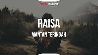 Raisa  Mantan Terindah Lyrics [upl. by Sirtemed]