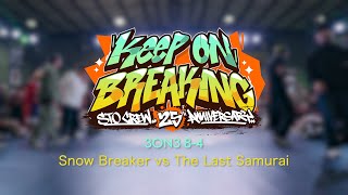 Snow Breaker vs The Last Samurai  84  3on3  Keep On Breaking x STO Crew 25th Anniversary [upl. by Bradan]