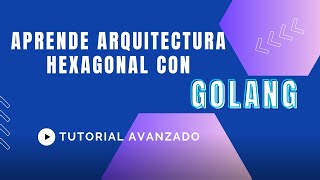 Aprende arquitectura hexagonal con GOLANG [upl. by Aseela]