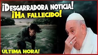 ¡ÚLTIMA HORA ¡Desgarradora noticia Papa Francisco [upl. by Seaton]