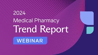 2024 Medical Pharmacy Trend Report Webinar [upl. by Camp801]