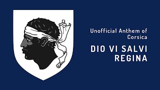 Unofficial Anthem of Corsica  Dio vi salvi Regina 1735  Present [upl. by Domash]