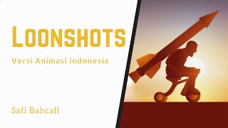 Mengubah Ide Gila menjadi Kenyataan  Loonshots [upl. by Amand744]