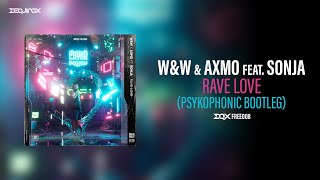 DQXFREE008 WampW amp AXMO feat Sonja  Rave Love PsykoPhonic Bootleg [upl. by Andryc]