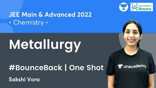 Metallurgy  One Shot  BounceBack Series  JEE Chemistry  Unacademy Atoms  Sakshi Vora [upl. by Akimal]