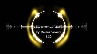 Ali Avriki 2017 new bablakan With audio spectrum [upl. by Imoyaba]