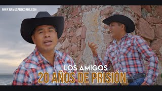 20 Años de Prisión  Los Amigos [upl. by Anirrak]