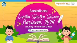 Sosialisasi Lomba Sastra Siswa Nasional LS2N Tahun 2024 [upl. by Eldreda]