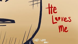 He Loves Me  Last Life minianimatic [upl. by Nibor27]