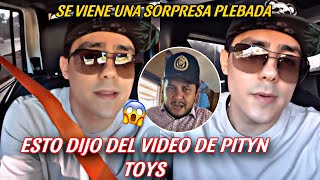 MARKITOS TOYS REAPARECE Y HABLA DEL VIDEO DE EL PITYN TOYS Y ESTÁ SORPRESA  LOS TOYS [upl. by Leirraj]