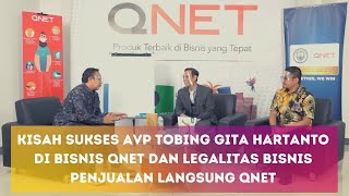 Kisah Sukses AVP Tobing Gita Hartanto Di Bisnis QNET dan Legalitas Bisnis Penjualan Langsung QNET [upl. by Eerrehs820]